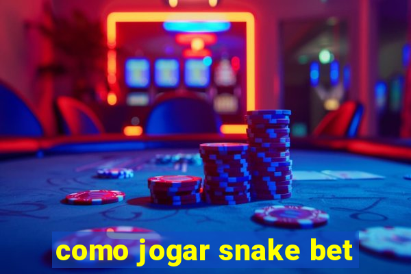 como jogar snake bet